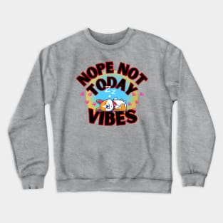 Funny nope not today vibes sleeping lazy dog Crewneck Sweatshirt